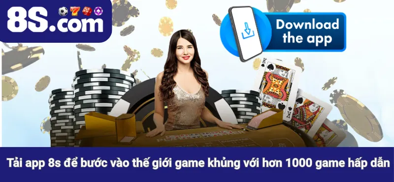 Tải app 8s để bước vào thế giới game khủng với hơn 1000 game hấp dẫn